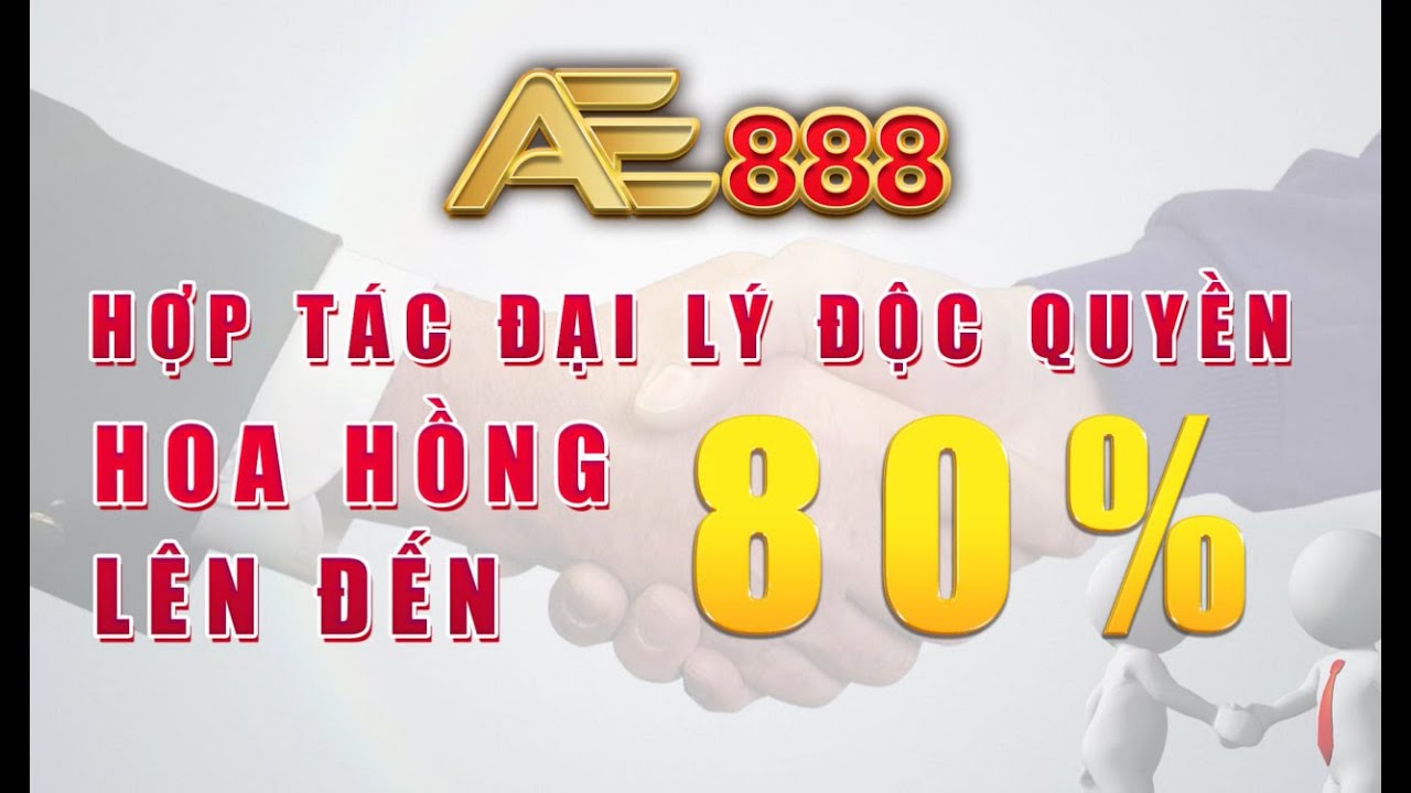 đại lý AE888, đại lý nhà cái AE888, cách đăng ký làm đại lý AE888, đại lý game AE888, hoa hồng đại lý AE888