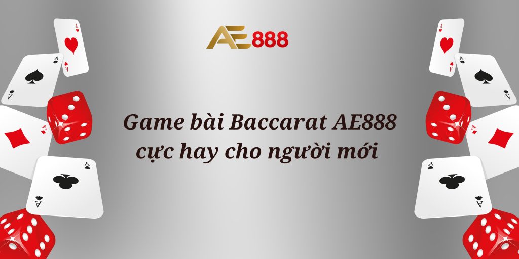 game bài Baccarat AE888, game bài Baccarat
